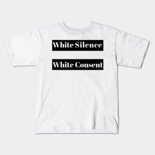 White Silence Equals White Consent Kids T-Shirt